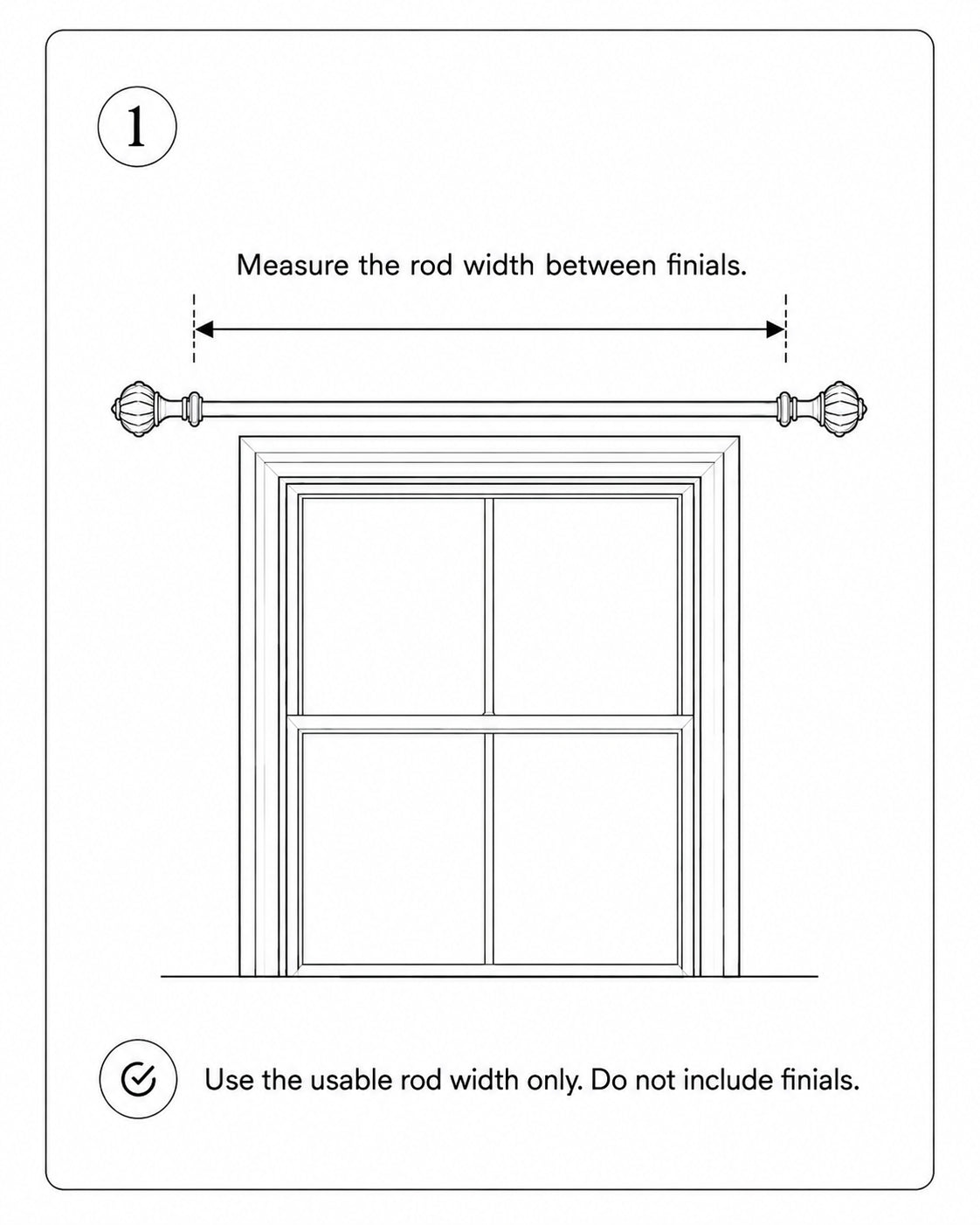 Measure the usable width of an installed curtain rod or track